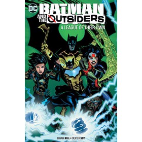 Batman And The Outsiders Vol 02 A League Of Their Own